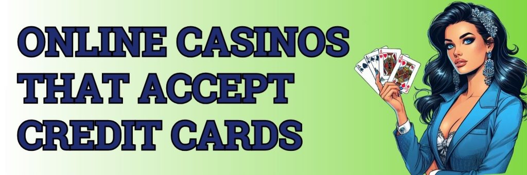 Online casinos that accept credit cards